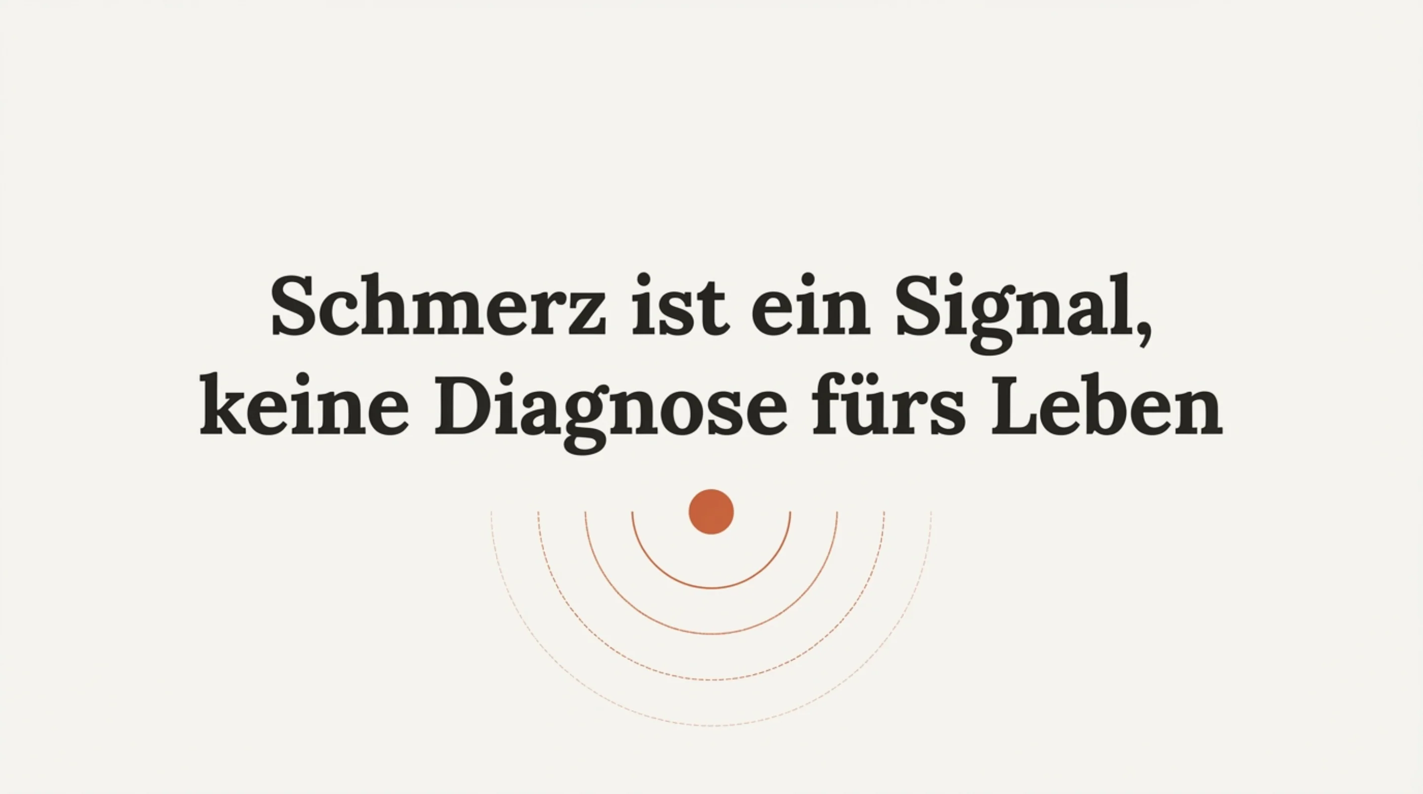Schmerz ist ein Signal, kein Urteil